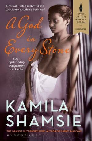 A God in Every Stone by Kamila Shamsie