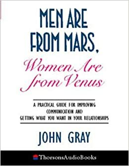 Men Are from Mars, Women Are from Venus: Improving Communication by John Gray