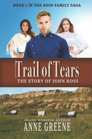 Trail of Tears: The Story of John Ross by Anne Greene