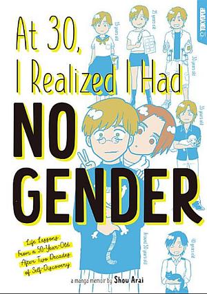 At 30 I realized I had no gender by Shou Arai