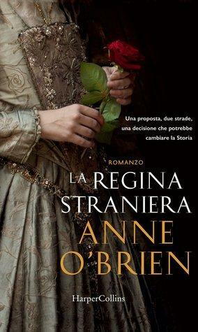 La regina straniera by Anne O'Brien