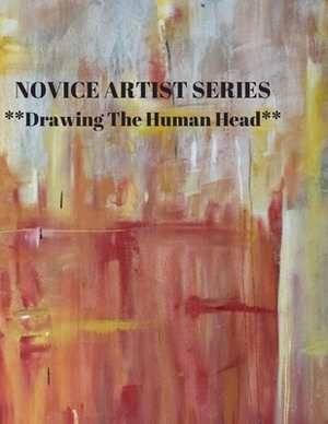 NOVICE ARTIST SERIES **Drawing The Human Head**: This 8.5 x 11 inch 118 page Sketch Book includes a brief 8 page Instruction Section about learning to by Larry Sparks