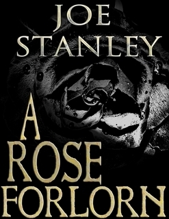 A Rose Forlorn by Joe Stanley