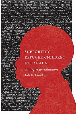 Supporting Refugee Children: Strategies for Educators by Jan Stewart