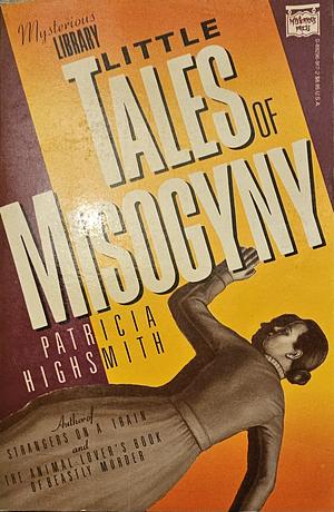 Little Tales of Misogyny by Patricia Highsmith