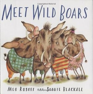 Meet Wild Boars by Meg Rosoff, Sophie Blackall
