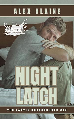 Night Latch: An M/M Contemporary Daddy Romance by Alex Blaine