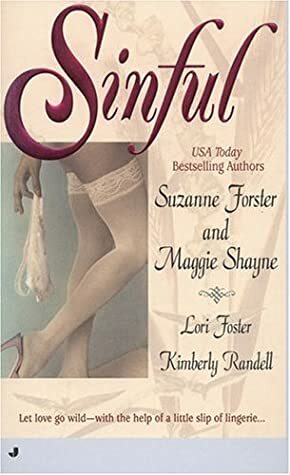 Sinful by Kimberly Randell, Suzanne Forster, Maggie Shayne, Lori Foster, Kimberly Raye