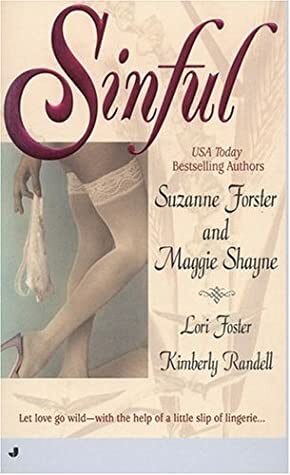 Sinful by Suzanne Forster, Maggie Shayne, Kimberly Randell, Lori Foster, Kimberly Raye