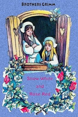 Snow-White and Rose-Red by Jacob Grimm