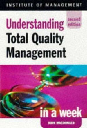 Understanding Total Quality Management in a Week by John MacDonald