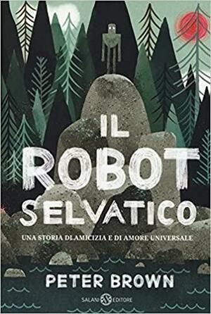 Il Robot Selvatico by Peter Brown