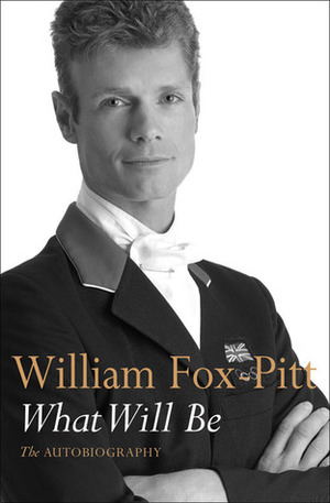 What Will Be: The Autobiography by William Fox-Pitt