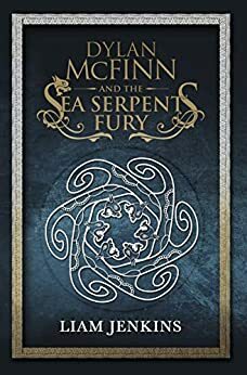 Dylan McFinn & The Sea Serpent's Fury: Dive into this fantastical nautical adventure of myth, monsters and legend by Liam Jenkins