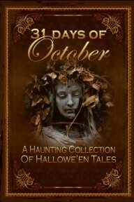 31 Days of October, a Haunting Collection of Hallowe'en Tales by J. Rene Young, Stephanie Baskerville, Lynette White, Shae Hamrick, Glenda Reynolds, Mary Ross, Christene Britton-Jones, Joe Stanley, Gene Hilgreen, Linda L. Taylor, C. Baely, Lisa M. Collins, D.B. Martin, Andy McKell, Mirta Oliva, Cora Bhatia, Elaine Faber, Lena M. Pate, Elizabeth Ann Boyles, Sojourner McConnell, David Russell, Rebecca Lacey