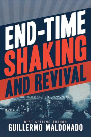 End-Time Shaking and Revival by Guillermo Maldonado