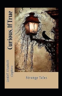 Curious, If True: Strange Tales Illustrated by Elizabeth Gaskell