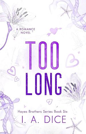 Too Long by I.A. Dice