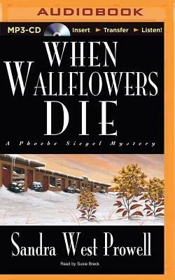When Wallflowers Die by Sandra West Prowell