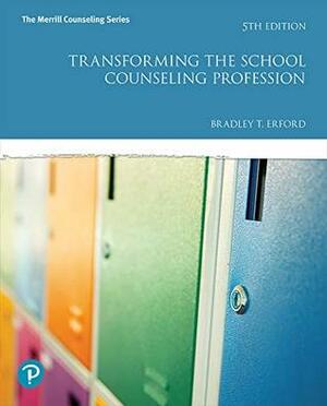 Transforming the School Counseling Profession (Merrill Counseling) by Bradley T. Erford