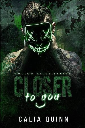 Closer to you (Hollow Hills Book One) by Calia Quinn