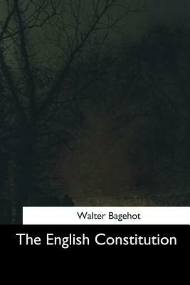 The English Constitution by Walter Bagehot