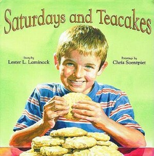 Saturdays and Teacakes by Lester L. Laminack, Chris K. Soentpiet