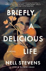 Briefly, A Delicious Life by Nell Stevens