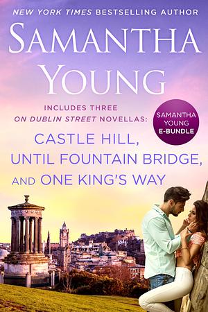 Samantha Young E-Bundle: Castle Hill - Until Fountain Bridge - One King's Way by Samantha Young