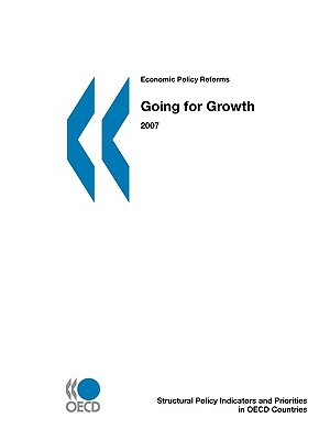 Economic Policy Reforms 2007: Going for Growth by Publishing Oecd Publishing