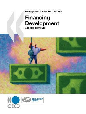 Financing Development: Aid and Beyond by Publishing Oecd Publishing, OECD Publishing