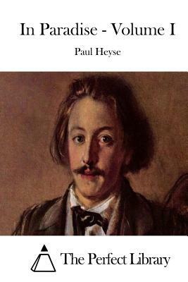 In Paradise - Volume I by Paul Heyse