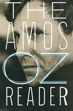 The Amos Oz Reader by Amos Oz, Nicholas de Lange, Robert Alter, Nitza Ben Dov