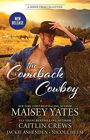 The Comeback Cowboy/The One with the Hat/The One with the Locket/The One with the Bullhorn/The One with the Trophy by Maisey Yates, Maisey Yates, Nicole Helm, Caitlin Crews