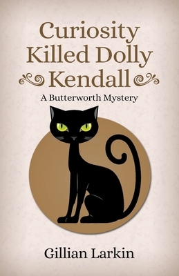 Curiosity Killed Dolly Kendall by Gillian Larkin