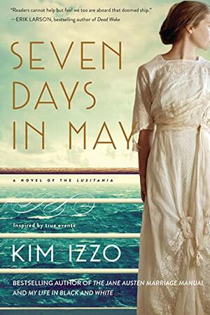Seven Days in May: A Novel by Kim Izzo