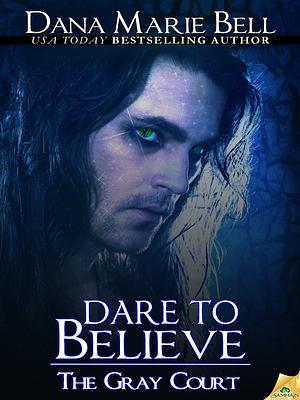 Dare to Believe by Dana Marie Bell