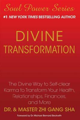Divine Transformation: The Divine Way to Self-Clear Karma to Transform Your Health, Relationships, Finances, and More by Zhi Gang Sha