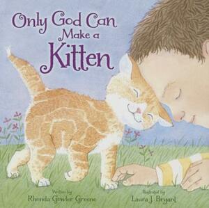 Only God Can Make a Kitten by Rhonda Gowler Greene