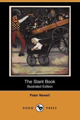 The Slant Book (Illustrated Edition) (Dodo Press) by Peter Newell