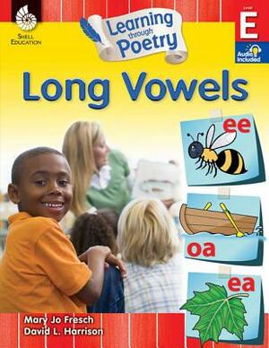 Learning Through Poetry: Long Vowels (Level E): Long Vowels [With 2 CDs] by Mary Jo Fresch, David L. Harrison