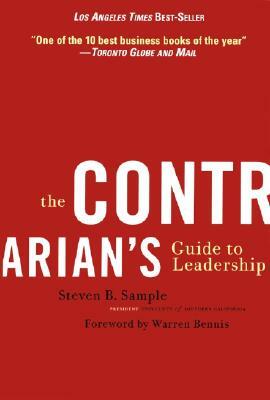 The Contrarian's Guide to Leadership by Steven B. Sample
