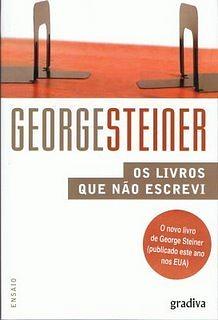 Os Livros Que Não Escrevi by George Steiner