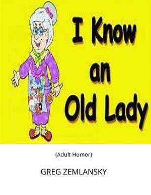 I Know An Old Lady by Greg Zemlansky