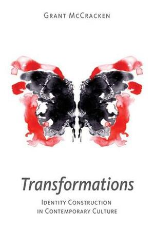 Transformations: Identity Construction in Contemporary Culture by Grant McCracken