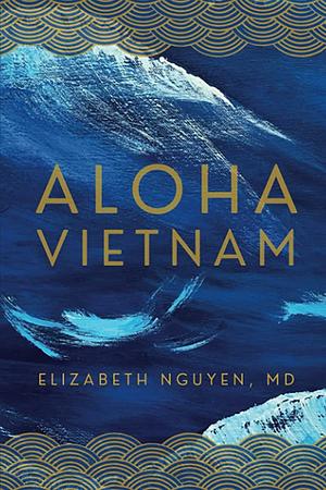 Aloha Vietnam by Elizabeth Nguyen, Elizabeth Nguyen