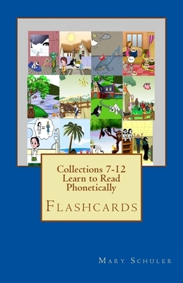 Collection 7-12 Flashcards: Learn to Read Phonetically by Mary Schuler