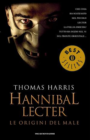 Hannibal Lecter. Le origini del male by Thomas Harris