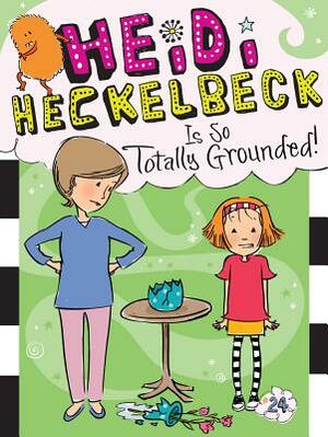 Heidi Heckelbeck Is So Totally Grounded!, Volume 24 by Wanda Coven