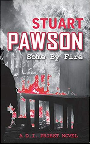 Some By Fire by Stuart Pawson
